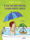 Ler O dia que Miguel estava muito triste, do autor Ruth Rocha Ler O dia que Miguel estava muito triste, do autor Ruth Rocha