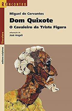 Dom Quixote - O cavaleiro da triste figura, do autor José Angeli; Miguel de Cervantes