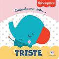 Ler Fisher-Price - Triste: Quando me Sinto, do autor Karina Barbosa