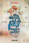 Ler Vou Deixar De Ser Feliz Por Medo De Ficar Triste, do autor Yuri Ribeiro Ler Vou Deixar De Ser Feliz Por Medo De Ficar Triste, do autor Yuri Ribeiro