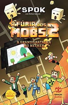 A fúria dos mobs 2: A grande batalha no Nether, do autor Spok; Nathan Spencer