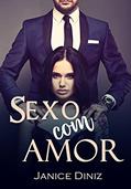 Ler Sexo com Amor: (LIVRO ÚNICO), do autor Janice Diniz