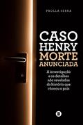 Ler Caso Henry: Morte Anunciada, do autor Paolla Serra