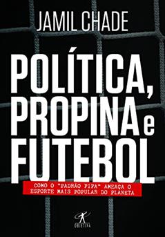 Política, propina e futebol, do autor Jamil Chade