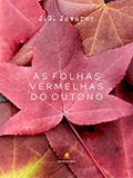 Ler As folhas vermelhas do outono: Contos, do autor J.G. Javarez Ler As folhas vermelhas do outono: Contos, do autor J.G. Javarez