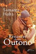 Ler Renascer de Um Outono, do autor Samantha Holtz