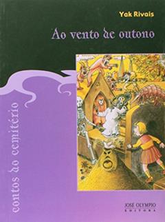 CONTOS DO CEMITÉRIO: AO VENTO DE OUTONO: Ao vento de outono, do autor Yak Rivais