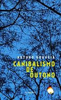 Ler Canibalismo de outono, do autor Arturo Gouveia Ler Canibalismo de outono, do autor Arturo Gouveia