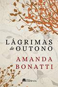 Ler Lágrimas de Outono, do autor Amanda Bonatti; AMANDA BONATTI Ler Lágrimas de Outono, do autor Amanda Bonatti; AMANDA BONATTI