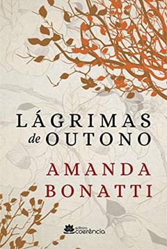 Lágrimas de Outono, do autor Amanda Bonatti; AMANDA BONATTI