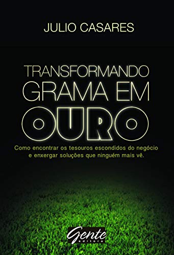 Ler Transformando grama em ouro, do autor Julio Casares