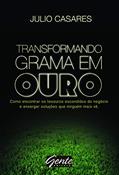 Ler Transformando grama em ouro, do autor Julio Casares