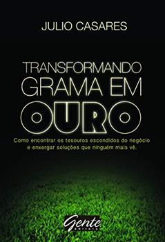 Transformando grama em ouro, do autor Julio Casares