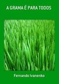 Ler A Grama e Para Todos, do autor Ferdo Ivanenko