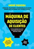 Ler Máquina de aquisição de clientes: Práticas modernas para gerar crescimento explosivo e alavancar o seu negócio com marketing e vendas, do autor André Siqueira