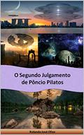 Ler O Segundo Julgamento de Pôncio Pilatos, do autor Rolando José Olivo