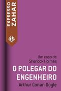Ler O polegar do engenheiro: Um caso de Sherlock Holmes, do autor Arthur Conan Doyle