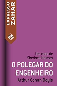 O polegar do engenheiro: Um caso de Sherlock Holmes, do autor Arthur Conan Doyle