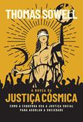 Ler A busca da justiça cósmica: como a esquerda usa a Justiça Social para assolar a sociedade, do autor Thomas Sowell Ler A busca da justiça cósmica: como a esquerda usa a Justiça Social para assolar a sociedade, do autor Thomas Sowell