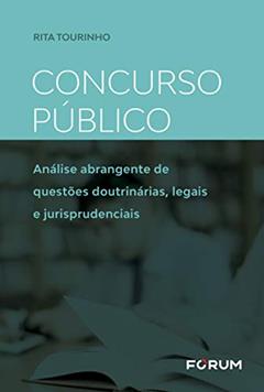 Concurso público: Análise abrangente de questões doutrinárias, legais e jurisprudenciais, do autor Rita Tourinho