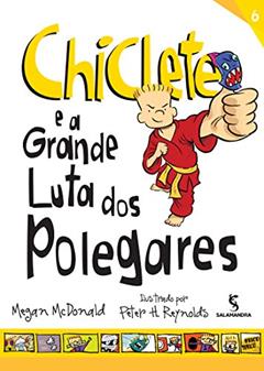 Chiclete e a Grande Luta dos Polegares - Volume 6. Coleção Chiclete, do autor Megan MCDonald