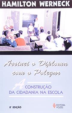 Assinei O Diploma Com O Polegar, do autor Hamilton Werneck