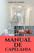 Ler Manual de Capelania: Capelania é o Ministério Espiritual de Assistência Pessoal., do autor Marcos Daniel Candido Ler Manual de Capelania: Capelania é o Ministério Espiritual de Assistência Pessoal., do autor Marcos Daniel Candido