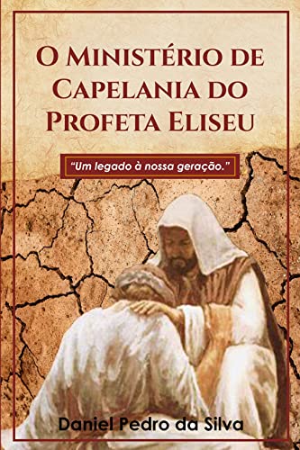 Ler O Ministério de Capelania do Profeta Eliseu : Um legado à nossa geração, do autor Daniel Pedro da Silva