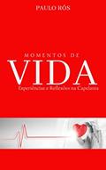 Ler Momentos de vida: Experiências e Reflexões na Capelania, do autor Paulo Ros