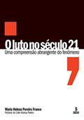 Ler O luto no século 21: Uma compreensão abrangente do fenômeno, do autor Maria Helena Pereira Franco
