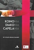 Ler Koinonia Diakonia & Capelania: O braço estendido da Igreja na Sociedade, do autor Osvaldo Abraham Chamorro Vergara; Edilaney Duarte Gonçalves