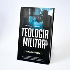 Teologia Militar: Uma Hermenêutica séria sob a ótica Militar, do autor Edmar Pedrosa