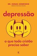Ler Depressão: o que Todo Cristão Precisa Saber, do autor Dr. Ismael Sobrinho Ler Depressão: o que Todo Cristão Precisa Saber, do autor Dr. Ismael Sobrinho