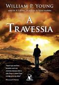 Ler A travessia, do autor William P. Young
