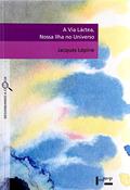 Ler A Via Láctea, Nossa Ilha no Universo - Coleção Desvendando a Ciência, do autor Jacques Lépine Ler A Via Láctea, Nossa Ilha no Universo - Coleção Desvendando a Ciência, do autor Jacques Lépine