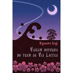 Viagem Noturna no Trem da Via Láctea, do autor Miyazawa Kenji