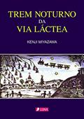 Ler Trem noturno da Via Láctea: GINGA TETSUDO NO YORU (Luna Books Livro 1), do autor Kenji Miyazawa