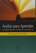 Ler Avaliar para aprender: Fundamentos, prática e políticas, do autor Domingos Fernandes Ler Avaliar para aprender: Fundamentos, prática e políticas, do autor Domingos Fernandes