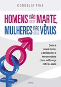 Ler Homens Não São de Marte, Mulheres Não São de Vênus, do autor Cordelia Fine Ler Homens Não São de Marte, Mulheres Não São de Vênus, do autor Cordelia Fine