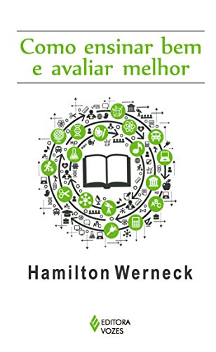 Ler Como ensinar bem e avaliar melhor, do autor Hamilton Werneck Ler Como ensinar bem e avaliar melhor, do autor Hamilton Werneck