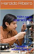 Ler TPM para operadores: "De minha máquina cuido eu", do autor Haroldo Ribeiro Ler TPM para operadores: "De minha máquina cuido eu", do autor Haroldo Ribeiro