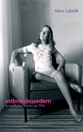 Ler Íntima desordem: Os melhores textos na TPM, do autor Mara Gabrilli
