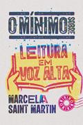 Ler O mínimo sobre leitura em voz alta, do autor Marcela Saint Martin Ler O mínimo sobre leitura em voz alta, do autor Marcela Saint Martin