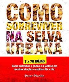 Como Sobreviver na Selva Urbana: Um protocolo para a cura da Asma, Alergia, TPM e Obesidade (Austrian Health System Livro 1), do autor Peter Picolin