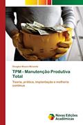 Ler TPM - Manutenção Produtiva Total: Teoria, prática, implantação e melhoria contínua, do autor Douglas Moura Miranda