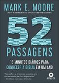 Ler 52 Passagens: 15 Minutos Diários Para Conhecer a Bíblia em um ano, do autor Mark E. Moore Ler 52 Passagens: 15 Minutos Diários Para Conhecer a Bíblia em um ano, do autor Mark E. Moore
