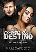 Ler Curvas do Destino (Elite de Nova Iorque Livro 1), do autor Mari Cardoso Ler Curvas do Destino (Elite de Nova Iorque Livro 1), do autor Mari Cardoso