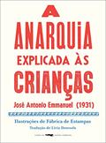 Ler A anarquia explicada às crianças, do autor José Antonio Emmanuel Ler A anarquia explicada às crianças, do autor José Antonio Emmanuel