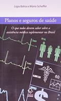 Ler Planos e seguros de saúde: O que todos devem saber sobre a assistência médica suplementar no Brasil, do autor Ligia Bahia; Mário Scheffer