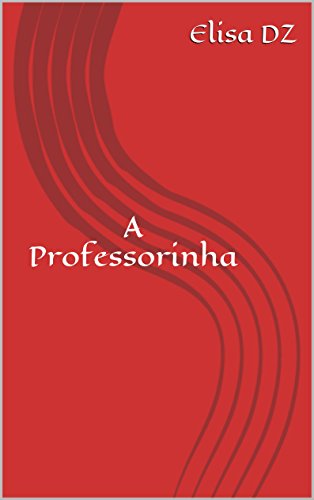 Ler A Professorinha, do autor Elisa DZ